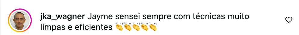 Comentário no Instagram: Jayme sensei sempre com técnicas muito limpas e eficientes